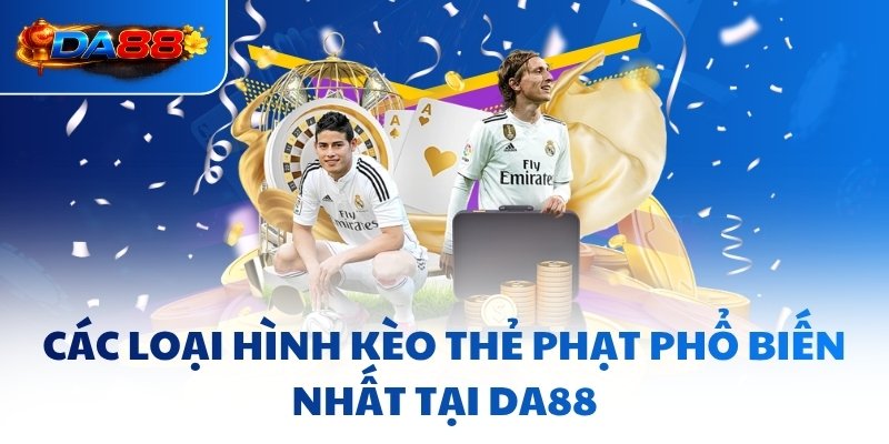 Các loại hình kèo thẻ phạt phổ biến nhất tại DA88
